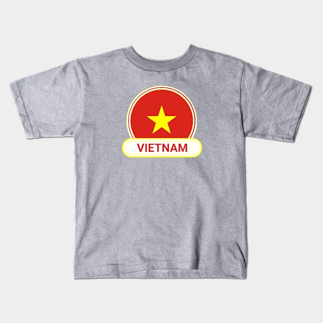 Vietnam Country Badge - Vietnam Flag Kids T-Shirt by Yesteeyear